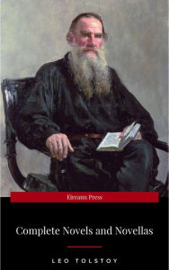 Title: The Complete Novels of Leo Tolstoy in One Premium Edition: Anna Karenina, War and Peace, Childhood, Boyhood, Youth..., Author: Leo Tolstoy