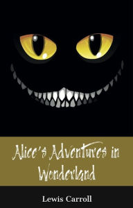 Title: Alice's Adventures in Wonderland (150 Year Anniversary Edition), Author: Lewis Carroll