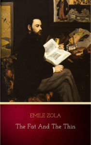 Title: The Fat and the Thin, Author: Emile Zola