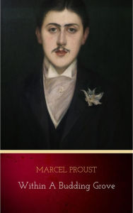 Title: Within a Budding Grove: In Search of Lost Time, Vol. II, Author: Marcel Proust