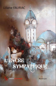 Title: L'encre sympathique: Un roman bouleversant, Author: Liliane Fauriac