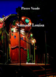 Title: Nomade Louisa: Roman, Author: Pierre Vaude