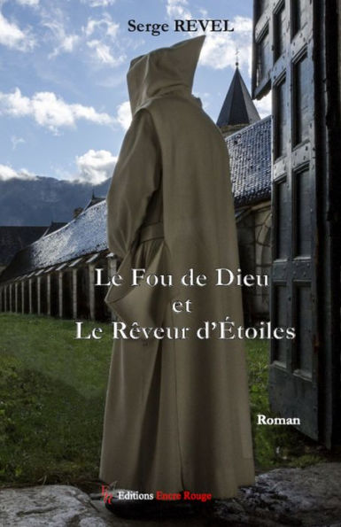 Le Fou de Dieu et le Rêveur d'Etoiles: Roman historique