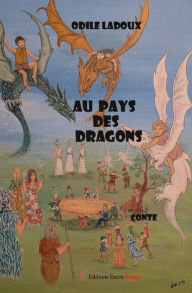 Title: Au pays des dragons: Conte pour enfants, Author: Odile Ladoux