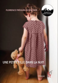 Title: Une petite fille dans la nuit, Author: Florence Fréguin-Schneider