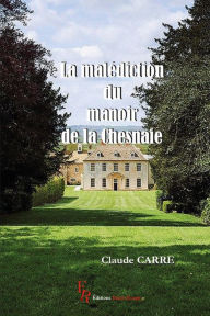 Title: La malédiction du manoir de la Chesnaie, Author: Claude Carre