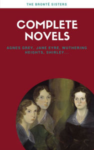 Title: Brontë Sisters: Complete Novels (Lecture Club Classics), Author: Charlotte Brontë