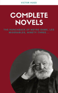 Title: Victor Hugo: Complete Novels (Lecture Club Classics), Author: Victor Hugo