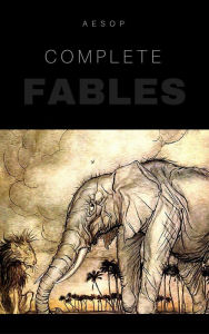 Title: The Complete Fables Of Aesop, Author: Aesop