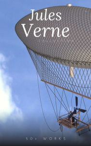 Title: Jules Verne Collection, 33 Works: A Journey to the Center of the Earth, Twenty Thousand Leagues Under the Sea, Around the World in Eighty Days, The Mysterious Island, PLUS MORE!, Author: Jules Verne