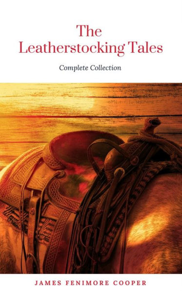 The Complete Leatherstocking Tales: The Deerslayer, The Last of the Mohicans, The Pathfinder, The Pioneers, The Prairie (ReadOn Classics)