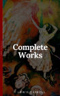 The Complete Works of Lewis Carroll With All the Original Illustrations + The Life and Letters of Lewis Carroll: All the Novels, Stories and Poems: Alice's ... What Alice Found There + Sylvie and Brun