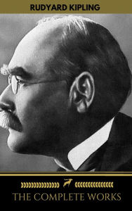 Title: The Works of Rudyard Kipling (500+ works), Author: Rudyard Kipling