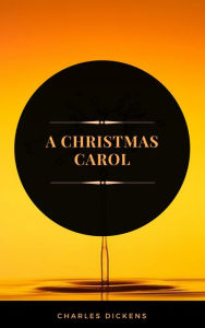 Title: A Christmas Carol (ArcadianPress Edition), Author: Charles Dickens