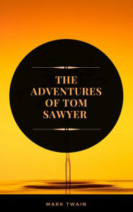 Title: The Adventures of Tom Sawyer (ArcadianPress Edition), Author: Mark Twain