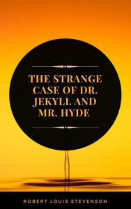 Title: The Strange Case of Dr. Jekyll and Mr. Hyde (ArcadianPress Edition), Author: Robert Louis Stevenson