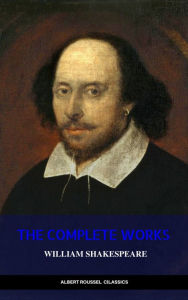 Title: William Shakespeare: The Complete Works of William Shakespeare, Author: William Shakespeare