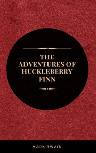 Title: The Adventures of Huckleberry Finn: By Mark Twain :, Author: Mark Twain