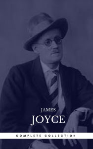 Title: James Joyce: The Complete Collection, Author: James Joyce