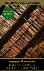 Title: The Harvard Classics Shelf of Fiction Vol: 13: Balzac, Sand, De Musset, Daudet, De Maupassant, Author: Honore de Balzac