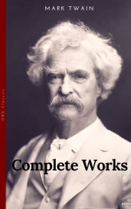 Title: The Complete Works of Mark Twain (OBG Classics), Author: Mark Twain