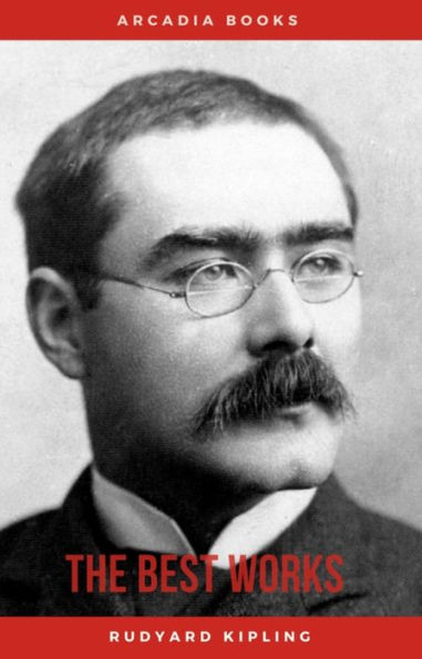 Rudyard Kipling: The Best Works