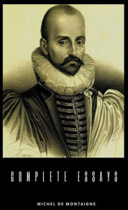 Title: Montaigne: Complete Essays, Author: Michel de Montaigne