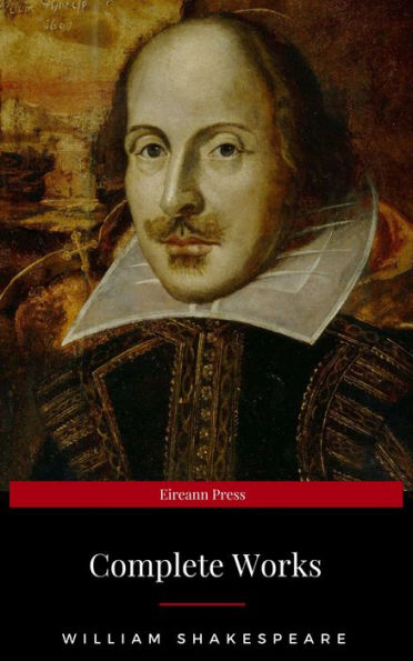 The Complete Works of William Shakespeare: The Complete Works of William Shakespeare (37 plays, 160 sonnets and 5 Poetry Books With Active Table of Contents)