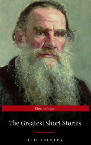 Title: The Greatest Short Stories of Leo Tolstoy, Author: Leo Tolstoy