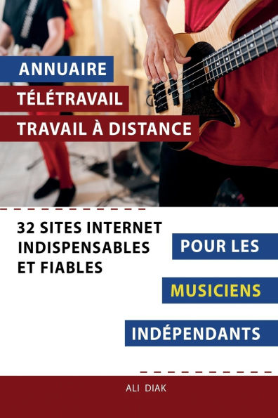 Annuaire tï¿½lï¿½travail travail ï¿½ distance pour les Musiciens indï¿½pendants: 32 sites internet indispensables et fiables