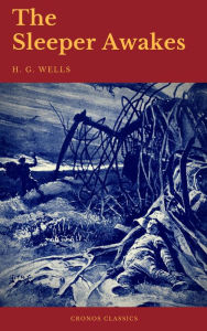 Title: The Sleeper Awakes (Cronos Classics), Author: H. G. Wells