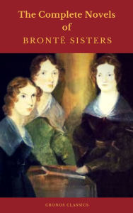 Title: The Brontë Sisters: The Complete Novels (Cronos Classics), Author: Charlotte Brontë