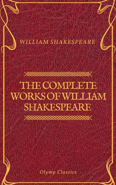 The Complete Works of William Shakespeare (Olymp Classics)