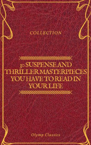 Title: 30 Suspense and Thriller Masterpieces you have to read in your life (Olymp Classics), Author: Marcel Allain