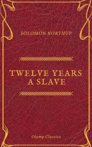 Title: Twelve Years a Slave (Olymp Classics), Author: Solomon Northup