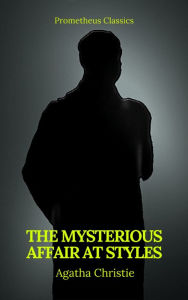 Title: The Mysterious Affair at Styles (Best Navigation, Active TOC)(Prometheus Classics), Author: Agatha Christie