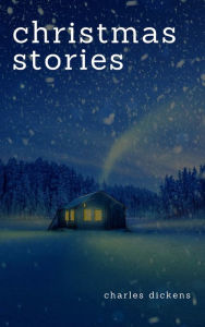 Title: Charles Dickens: Christmas Stories, Author: Charles Dickens