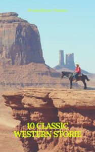 Title: 10 Classics Western Stories (Prometheus Classics) : The Last of the Mohicans, The Prairie, Astoria, Hidden Water, The Bridge of the Gods..., Author: Andy Adams