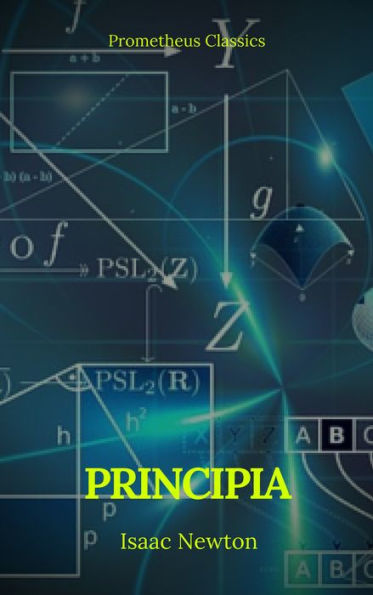 Principia: The Mathematical Principles of Natural Philosophy: (Annotated and Illustrated) (Active TOC) (Prometheus Classics)