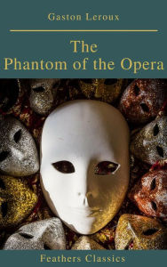 Title: The Phantom of the Opera (annotated), Author: Gaston Leroux