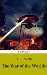 Title: The War of the Worlds (Best Navigation, Active TOC) (A to Z Classics), Author: H. G. Wells