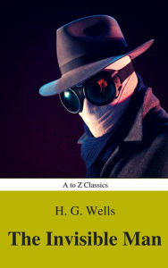 Title: The Invisible Man (Best Navigation, Active TOC) (A to Z Classics), Author: H. G. Wells