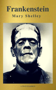 Title: Frankenstein (A to Z Classics), Author: Mary Shelley