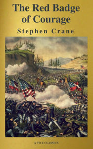 Title: The Red Badge of Courage ( A to Z Classics ), Author: Stephen Crane