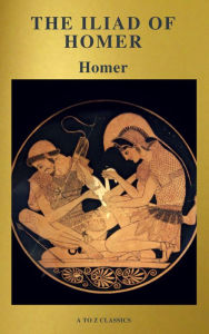 Title: The Iliad of Homer ( Active TOC, Free Audiobook) (A to Z Classics), Author: Homer