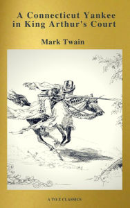 Title: A Connecticut Yankee in King Arthur's Court (Active TOC, Free Audiobook) (A to Z Classics), Author: Mark Twain