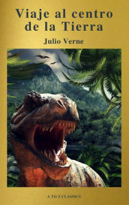 Title: Viaje al centro de la Tierra: Clásicos de la literatura (A to Z Classics), Author: Julio Verne