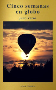 Title: Cinco semanas en globo by Julio Verne (A to Z Classics), Author: Julio Verne