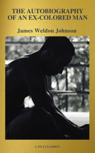 Title: The Autobiography of an Ex-Colored Man (Active TOC, Free Audiobook) (A to Z Classics), Author: James Weldon Johnson