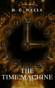 Title: The Time Machine (Best Navigation, Free AudioBook) (A to Z Classics), Author: H. G. Wells
